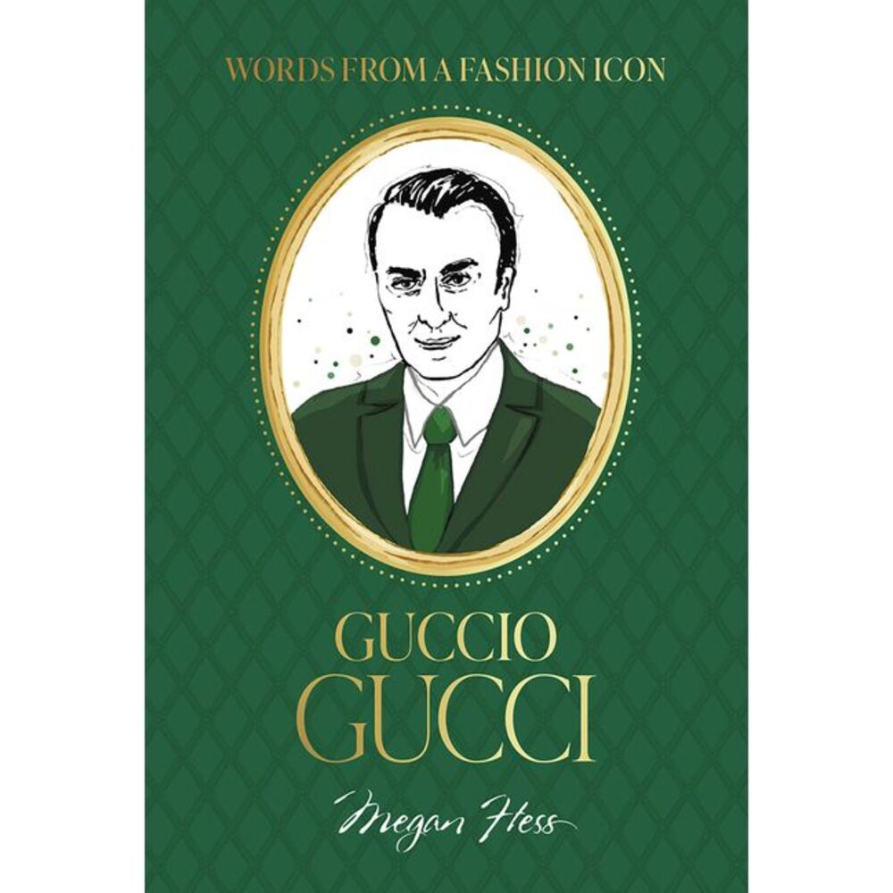 Words from a Fashion Icon: Guccio Gucci -- Megan Hess